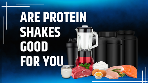 Are Protein Shakes Good for You?